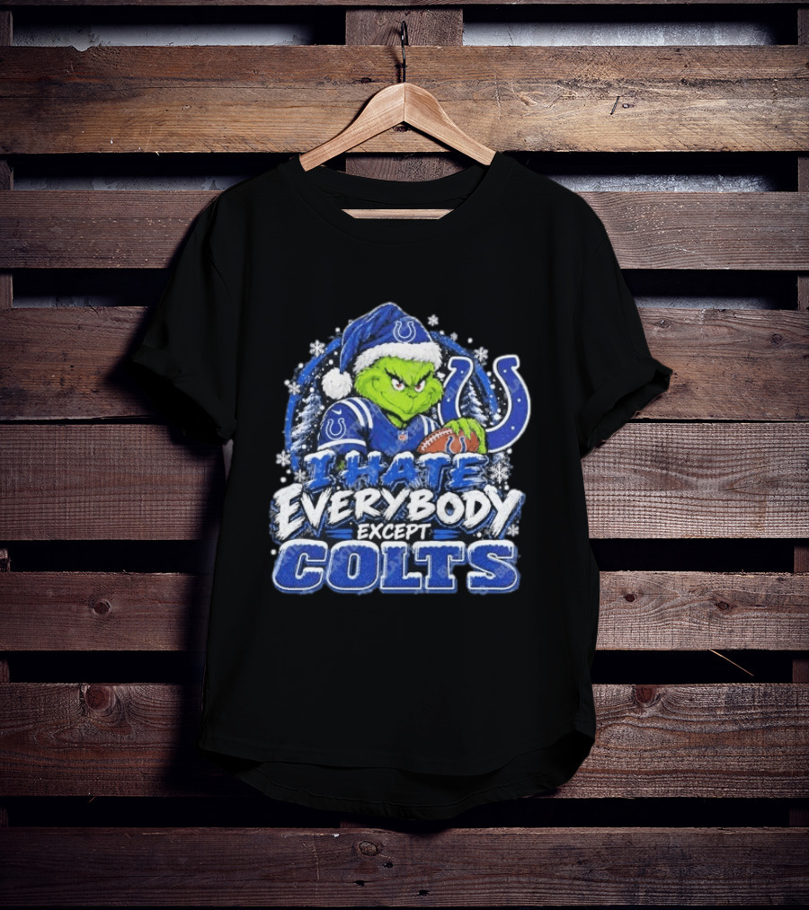 Indianapolis Colts Grinch I Hate Everybody Except Colts Fans Christmas Holiday T-Shirt