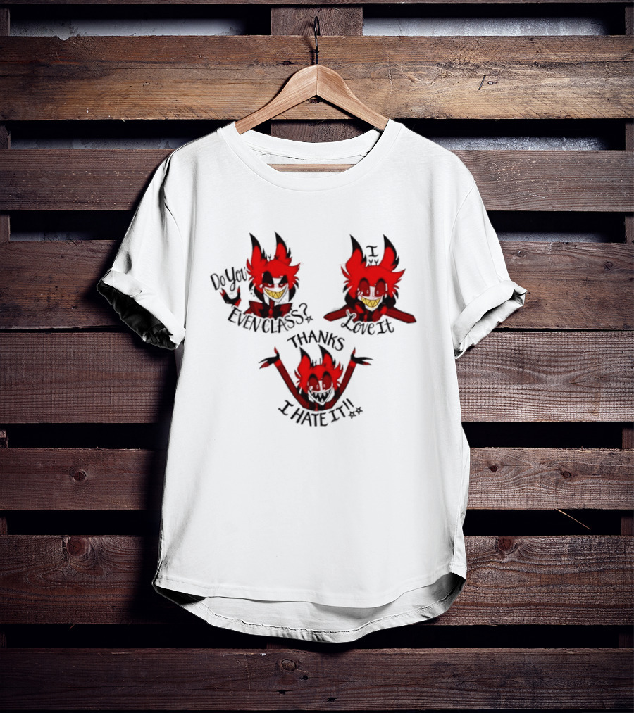 Alastor Hazbin Hotel Do You Even Class Thanks I Love It I Hate It T-Shirt