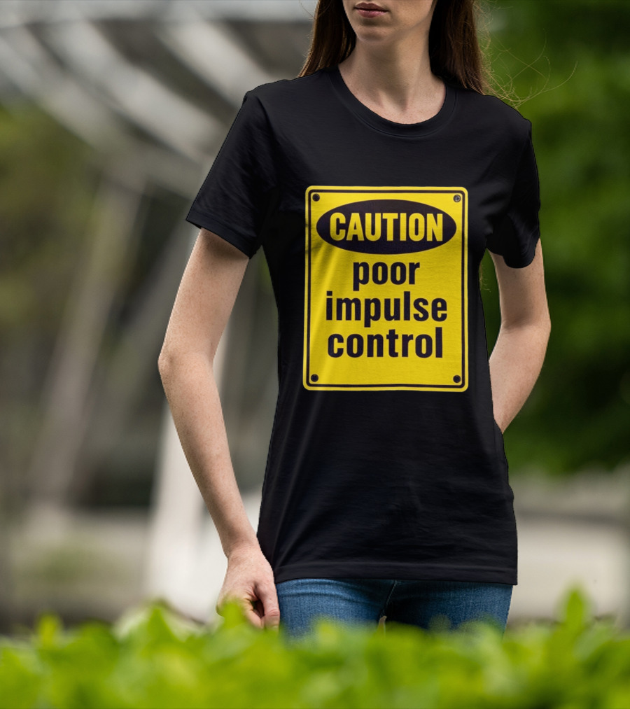 Caution Poor Impulse Control Sign Yellow Warning T-Shirt