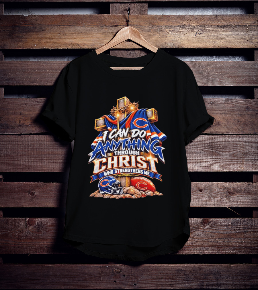 Chicago Bears I Can Do Anything Through Christ Who Strengthens Me Philippians 4:13 Cross Helmet Football T-Shirt