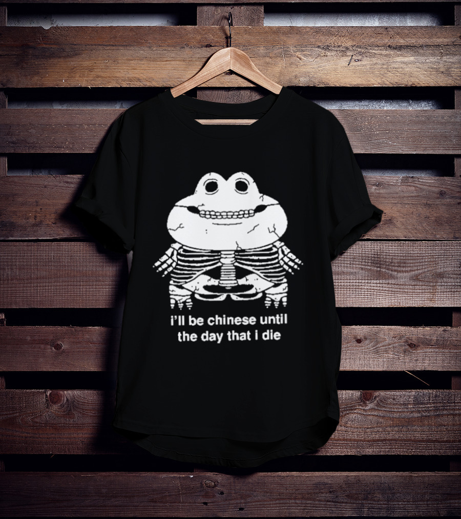 I'll Be Chinese Until The Day That I Die Frog Skeleton T-Shirt