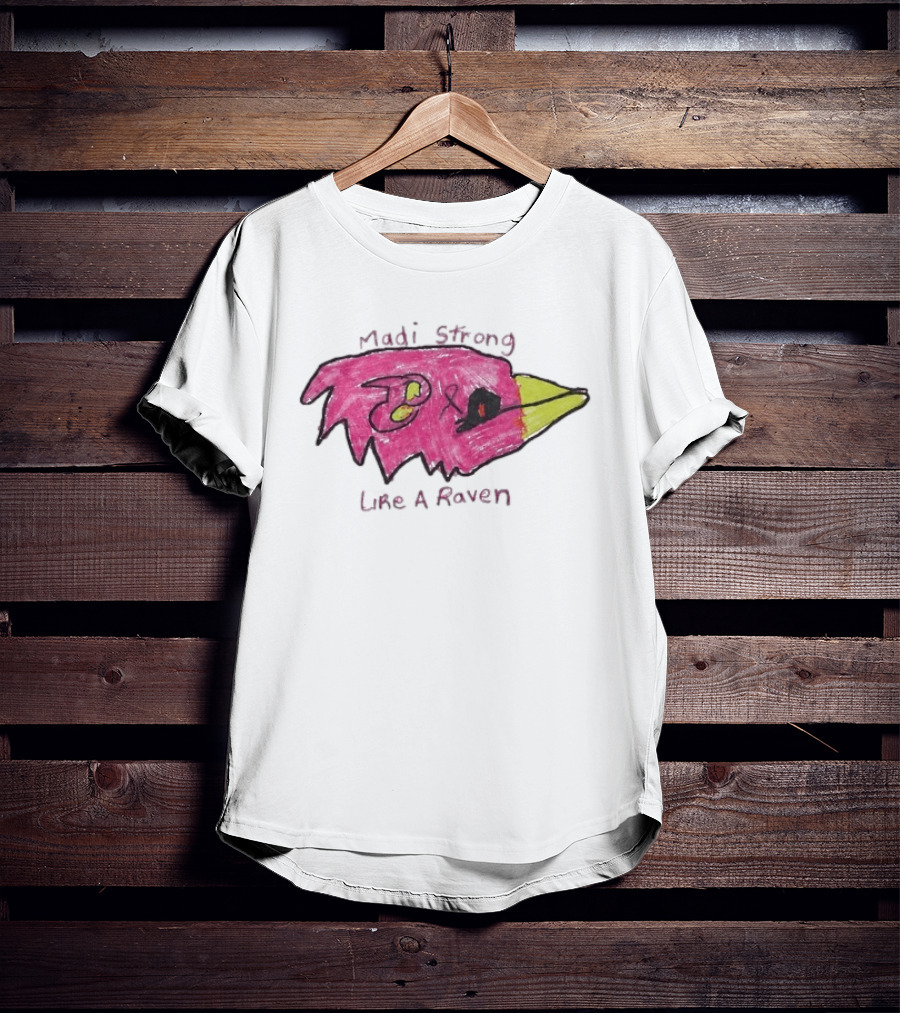 Madi Strong Like A Raven Crucial Catch Baltimore Ravens T-Shirt