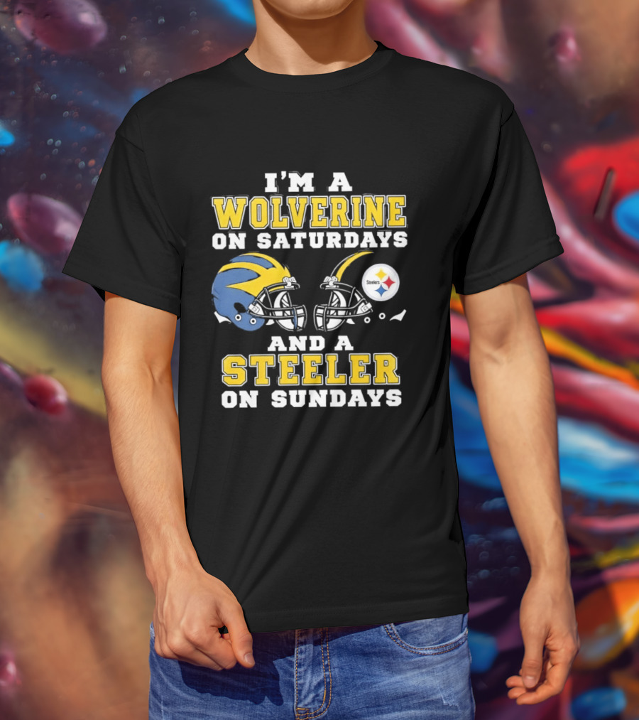 I'm A Wolverine On Saturdays And A Steeler On Sundays Football Fan Loyalty T-Shirt
