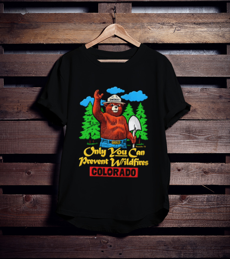 Only You Can Prevent Wildfires Smokey Bear Colorado Forest Conservation T-Shirt