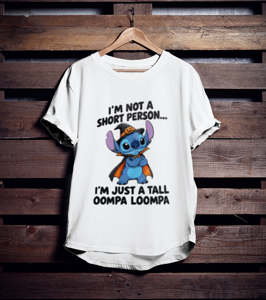 I'm Not A Short Person I'm Just A Tall Oompa Loompa Halloween Stitch T-Shirt