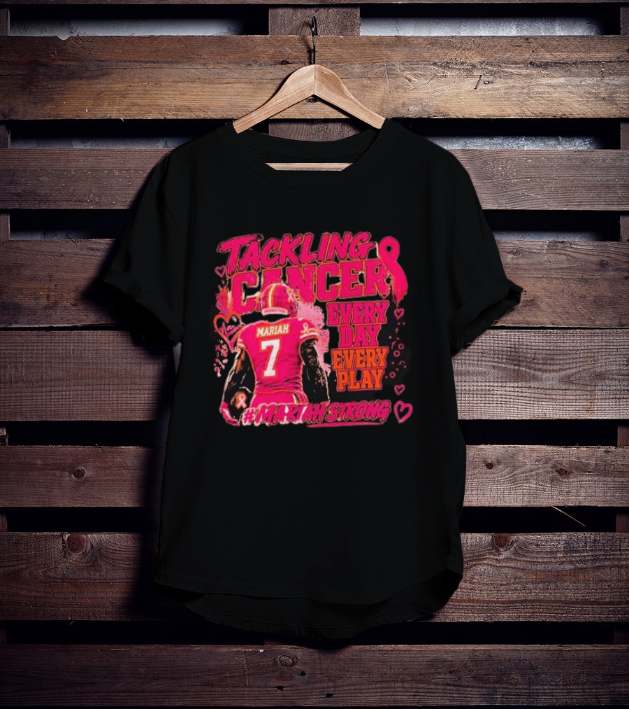 Tackling Cancer Mariah 7 Every Day Every Play #MariahStrong T-Shirt