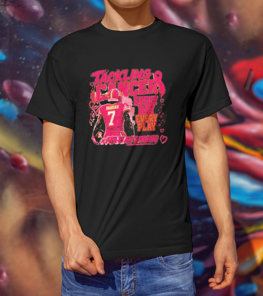 Tackling Cancer Mariah 7 Every Day Every Play #MariahStrong T-Shirt
