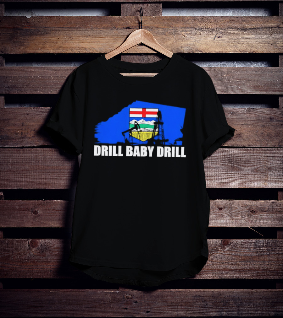 Drill Baby Drill Alberta Flag Oil Industry Reference T-Shirt