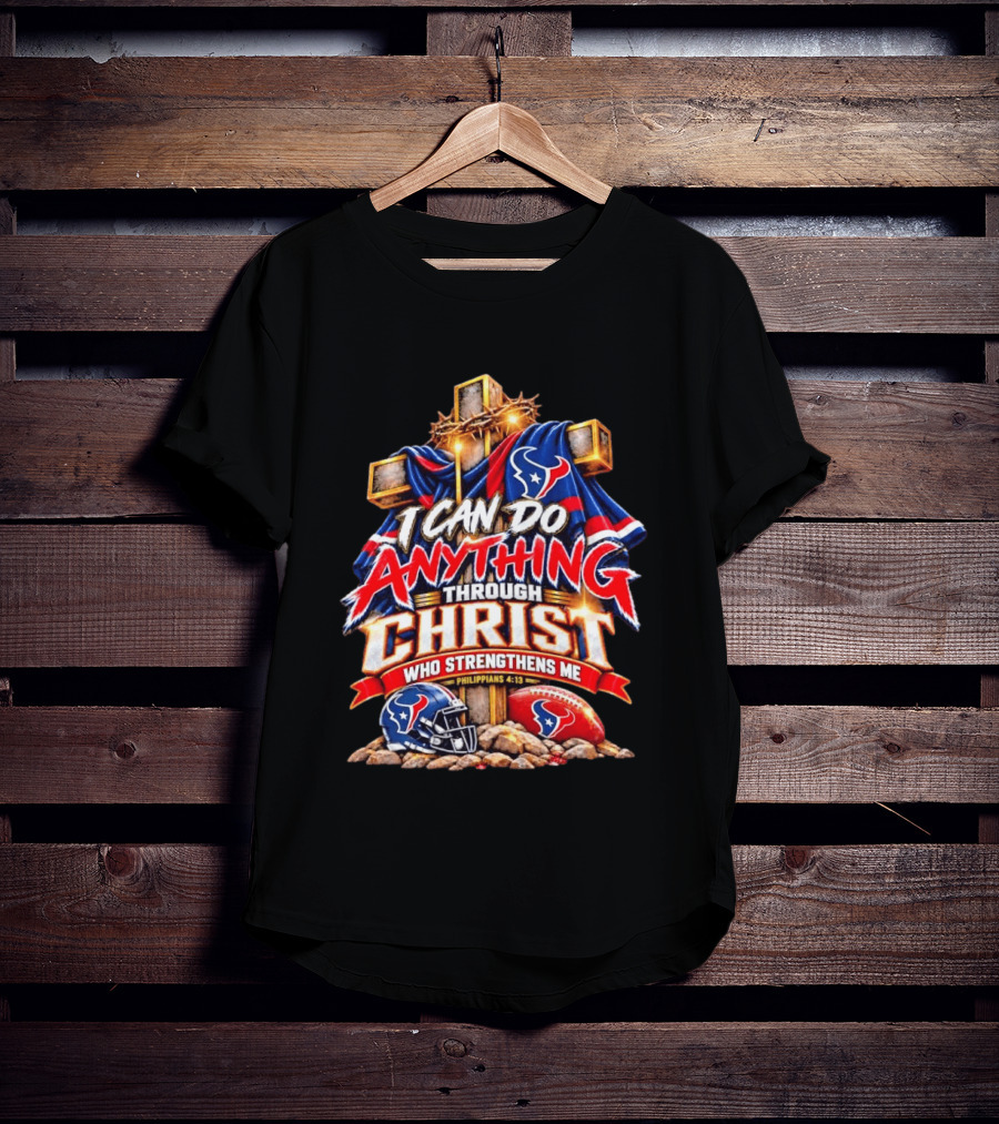 Houston Texans I Can Do Anything Through Christ Philippians 4:13 T-Shirt