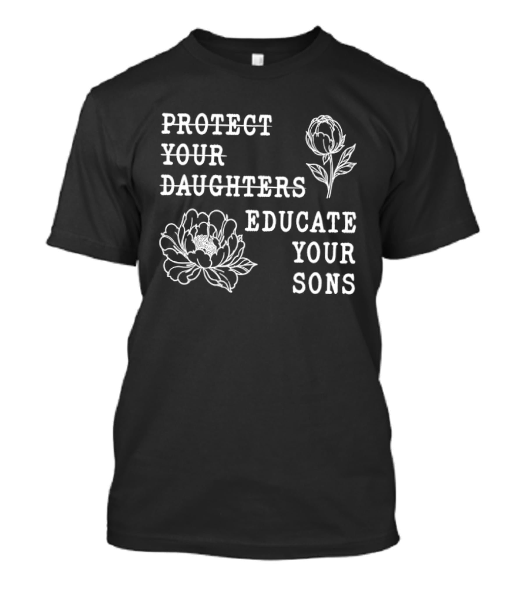 Protect Your Daughters Educate Your Sons Floral Empowerment T-Shirt