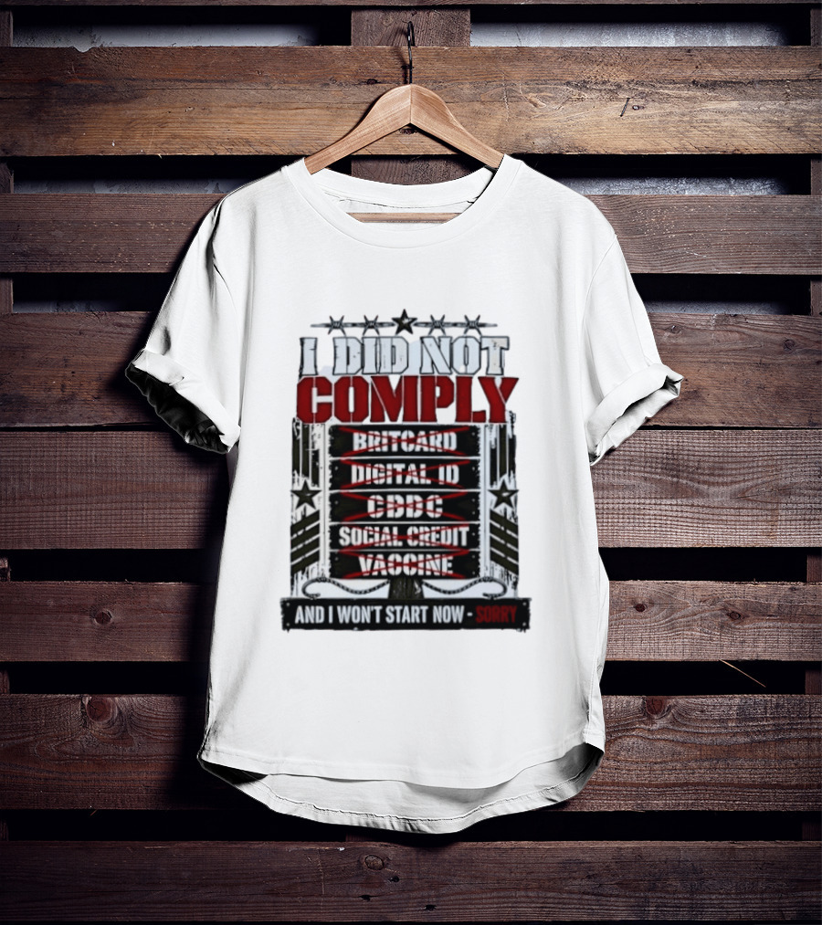 I Did Not Comply Britcard Digital ID CBDC Social Credit Vaccine Sorry T-Shirt