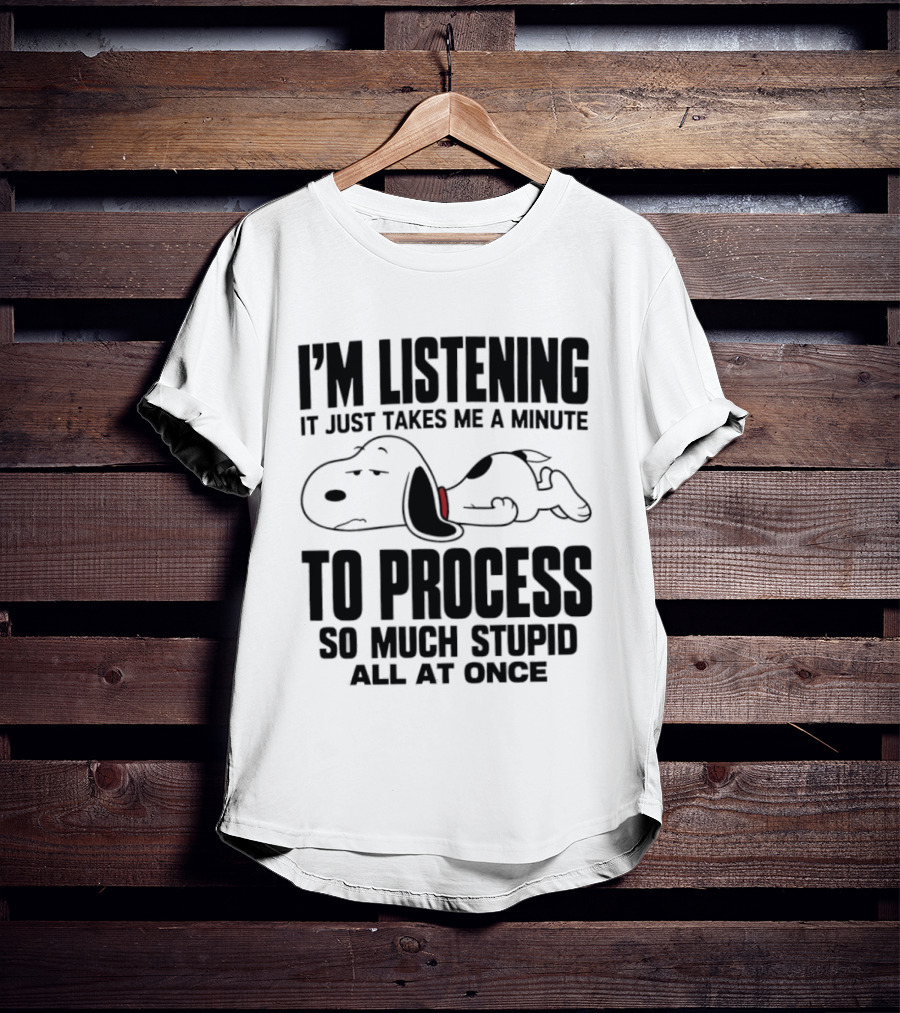 Snoopy I'm Listening To Process So Much Stupid All At Once T-Shirt