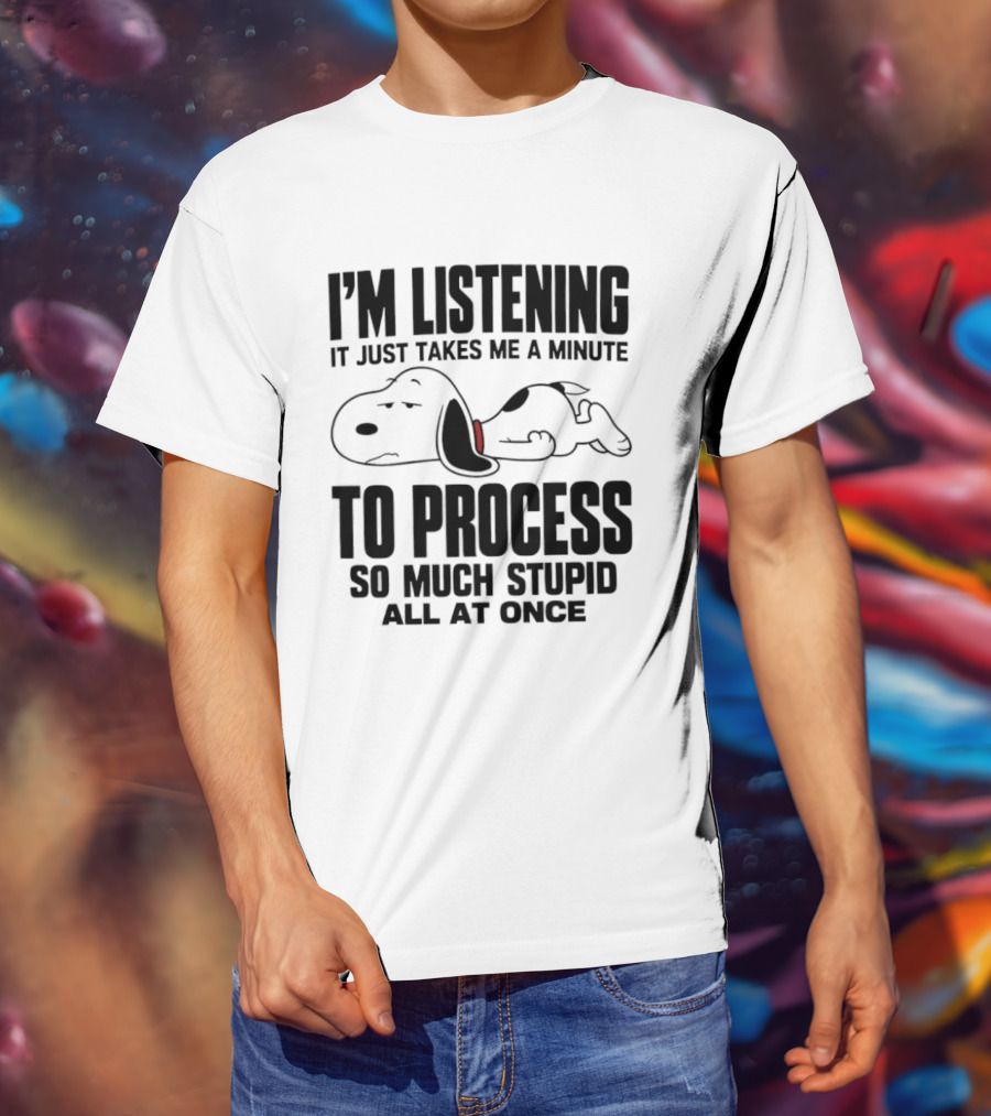 Snoopy I'm Listening To Process So Much Stupid All At Once T-Shirt