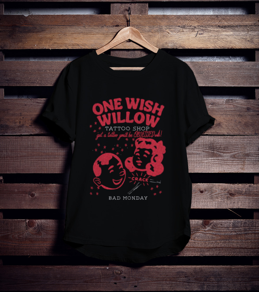 One Wish Willow Tattoo Shop Bad Monday T-Shirt