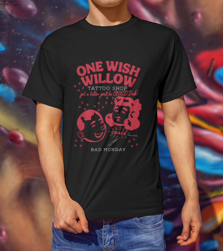One Wish Willow Tattoo Shop Bad Monday T-Shirt