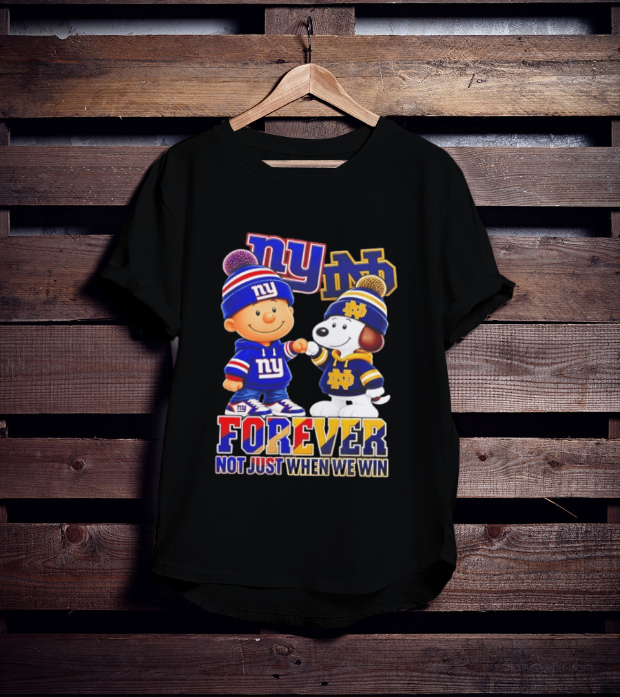 Charlie Brown Snoopy NY Giants Notre Dame Forever Not Just When We Win T-Shirt