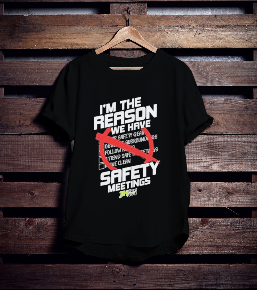 Cleetus Mcfarland JH Diesel I'm The Reason We Have Safety Meetings T-Shirt