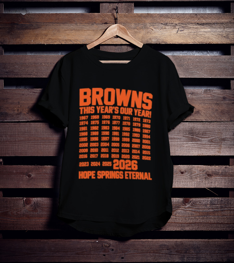 Browns This Year's Our Year 2026 Hope Springs Eternal Calendar T-Shirt