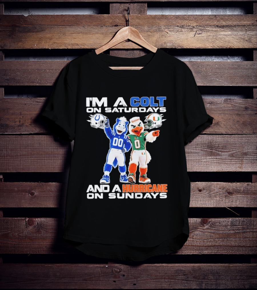 I'm A Colt On Saturdays And A Hurricane On Sundays Football Mascots T-Shirt