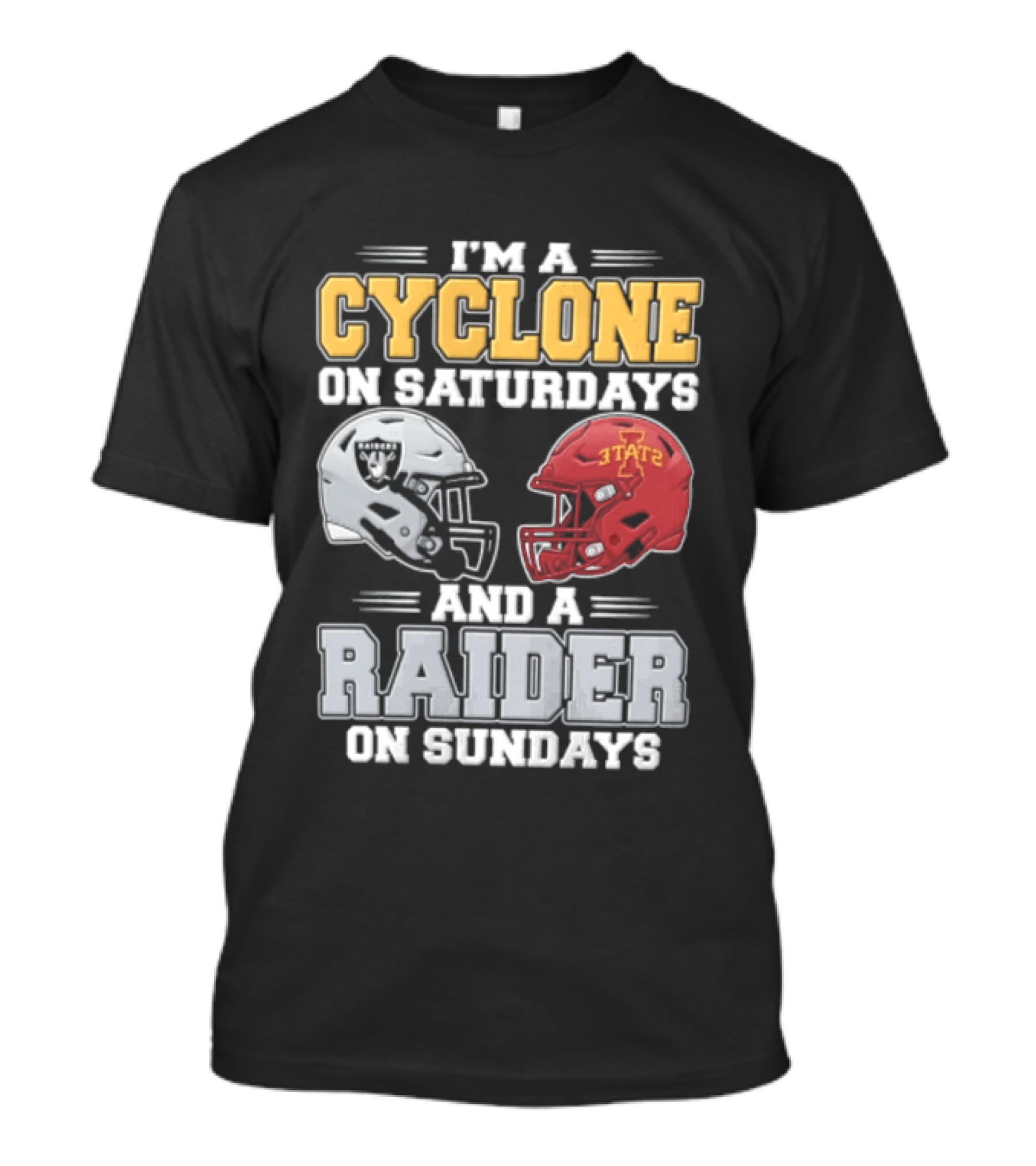 Im A Cyclone On Saturdays And A Raider On Sundays Las Vegas Raiders Iowa State Cyclones Football Fan Gear T-Shirt