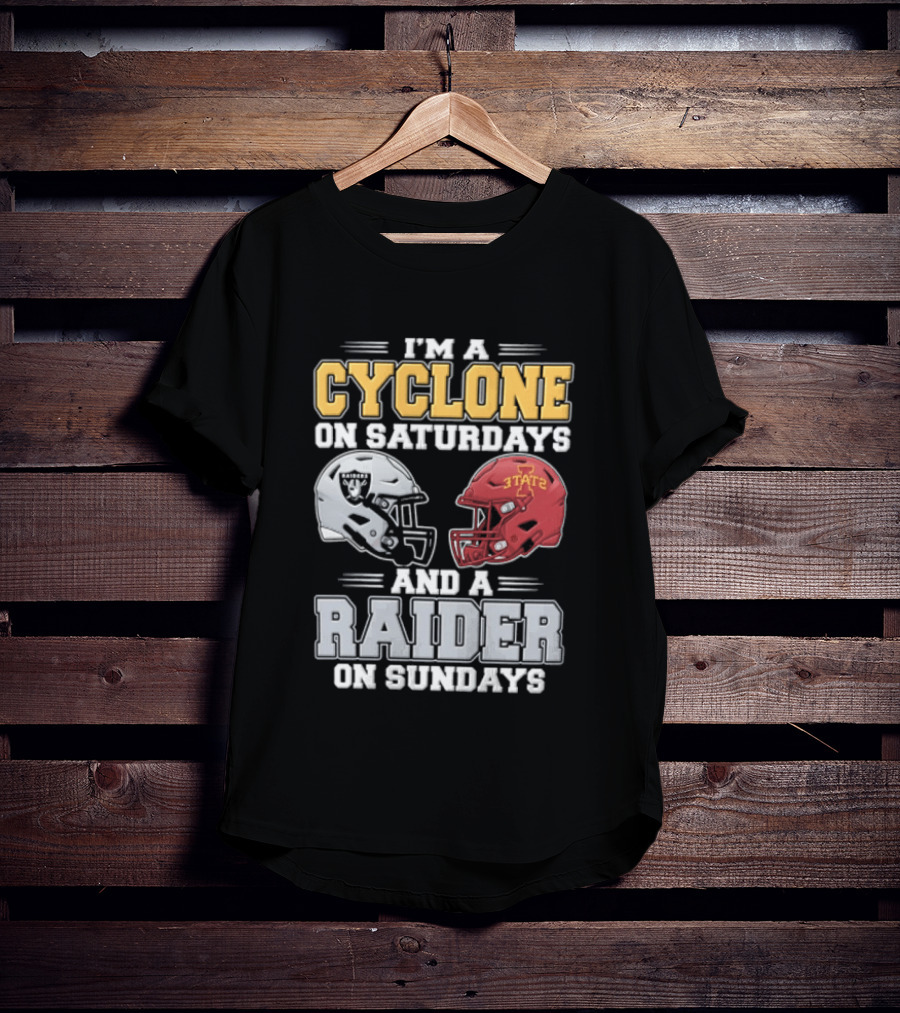 Im A Cyclone On Saturdays And A Raider On Sundays Las Vegas Raiders Iowa State Cyclones Football Fan Gear T-Shirt