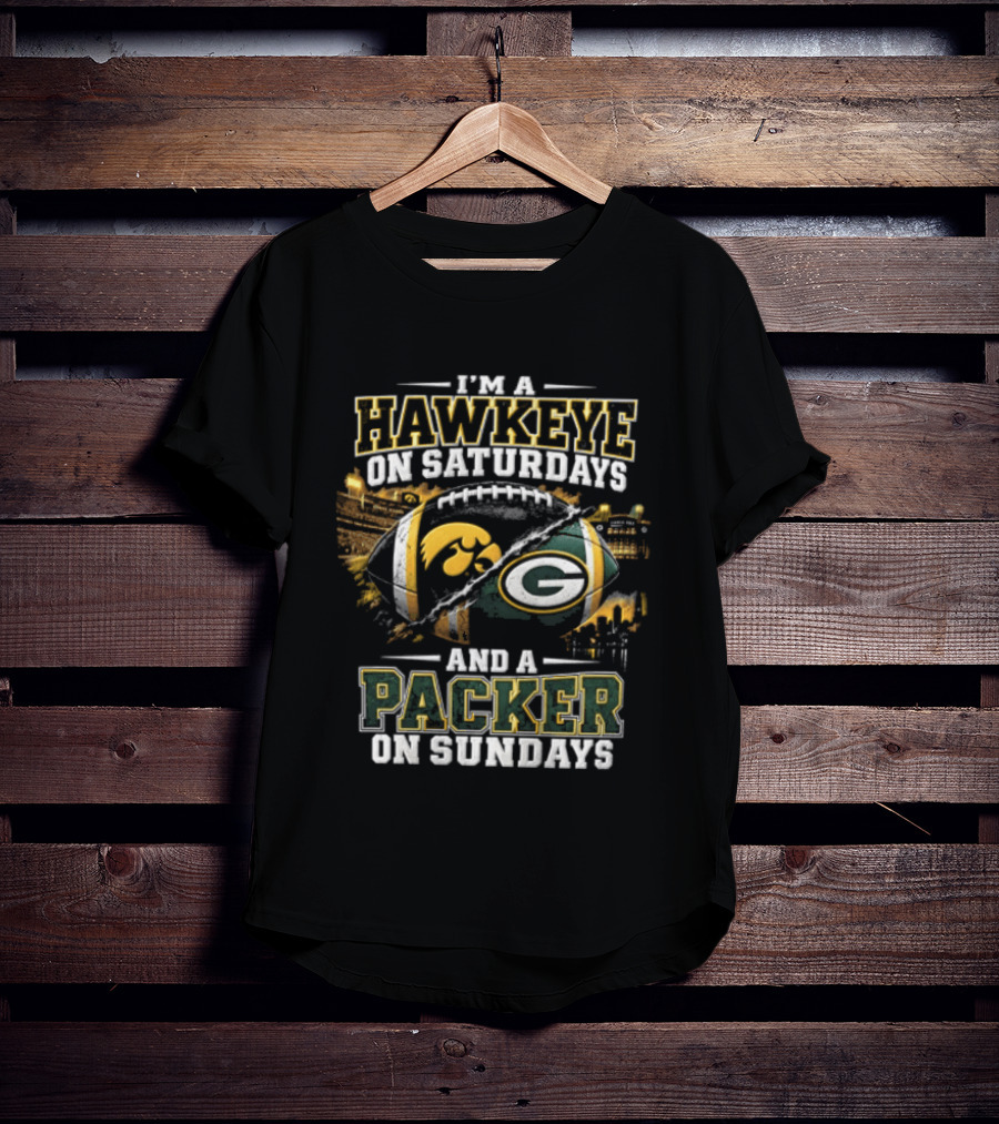 I'M A Hawkeye On Saturdays And A Packer On Sundays Iowa Hawkeyes Green Bay Packers Football Fan Gear T-Shirt