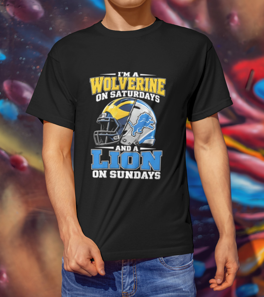 IM A Wolverine On Saturdays And A Lion On Sundays Michigan Wolverines Detroit Lions Football Helmets T-Shirt
