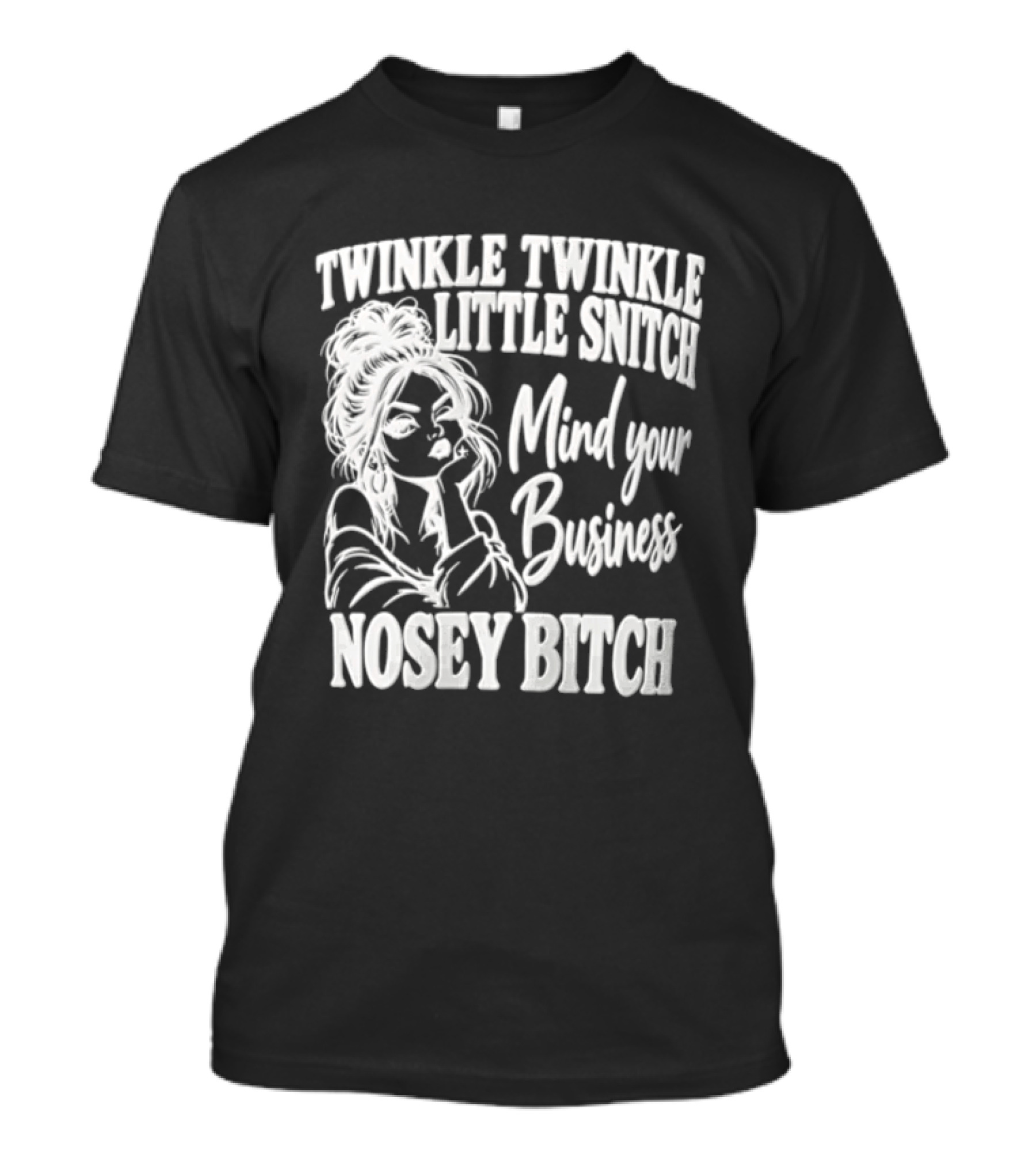 Twinkle Twinkle Little Snitch Mind Your Business Nosey Bitch T-Shirt