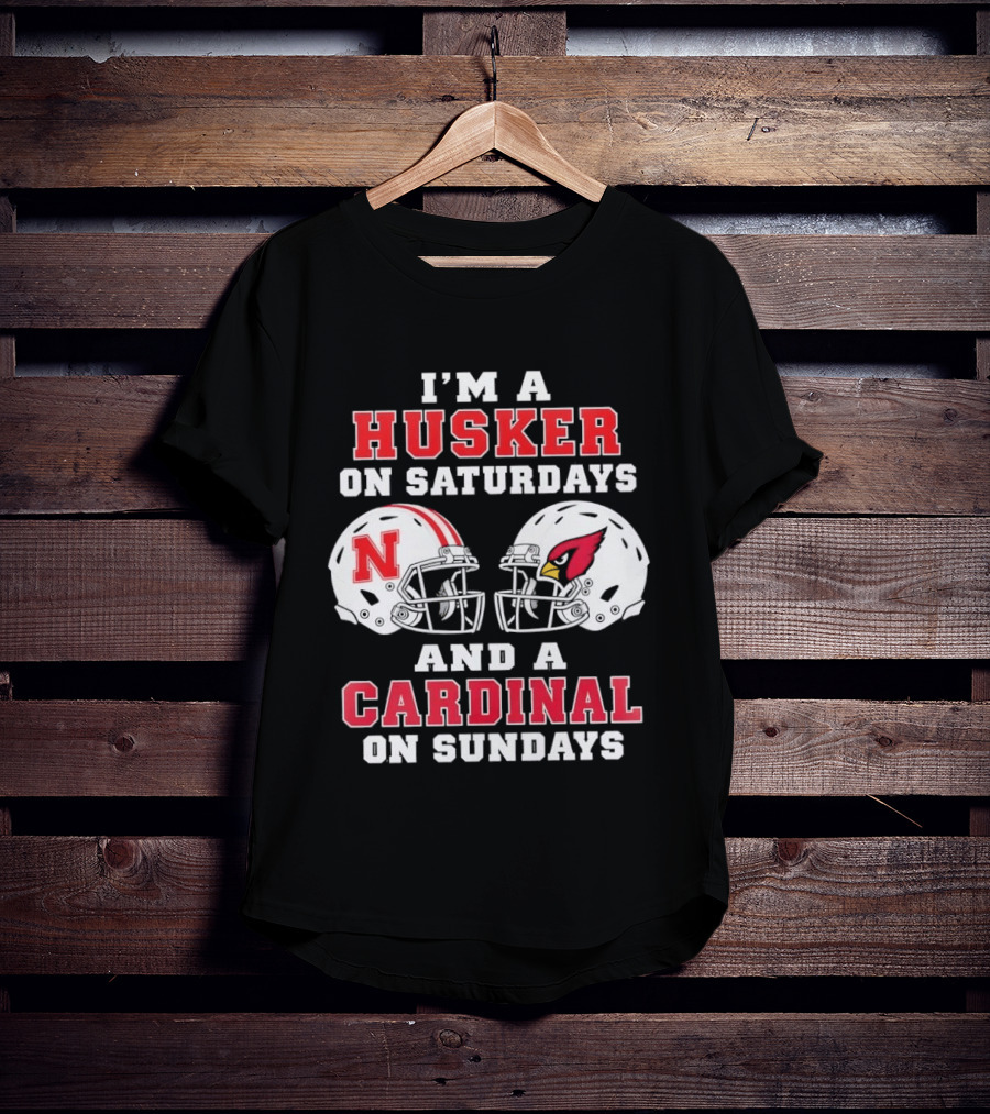 I'm A Husker On Saturdays Nebraska N Helmet And A Cardinal On Sundays Arizona Cardinal Helmet T-Shirt