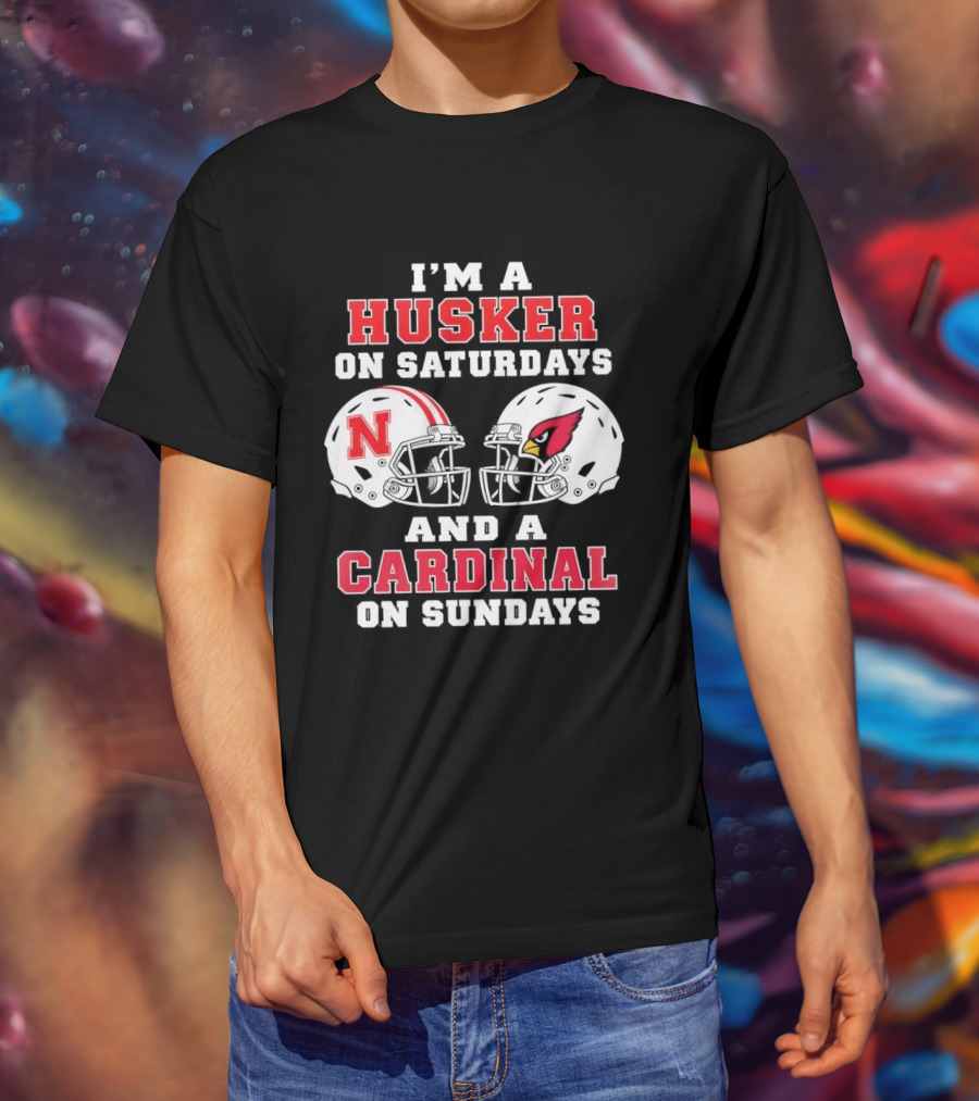 I'm A Husker On Saturdays Nebraska N Helmet And A Cardinal On Sundays Arizona Cardinal Helmet T-Shirt