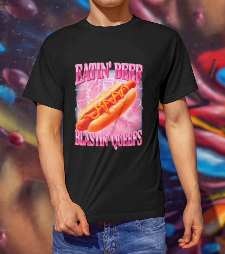 Eatin' Beef Blastin' Queefs Hot Dog T-Shirt