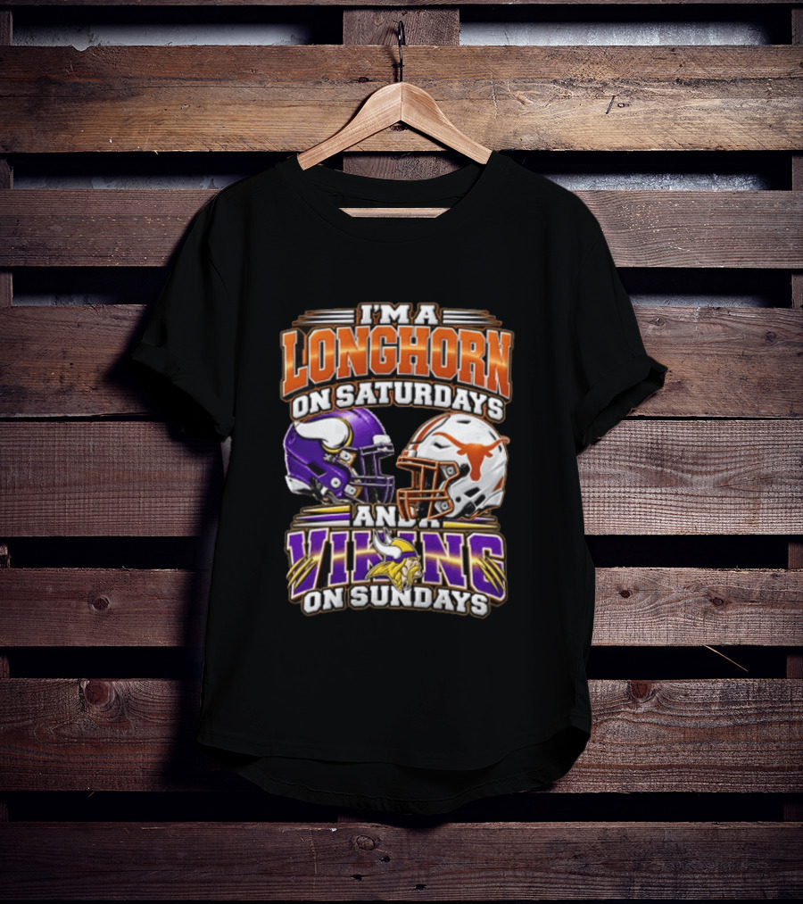 I AM A Longhorn On Saturdays And A Viking On Sundays Texas Longhorns Minnesota Vikings Football Helmets T-Shirt