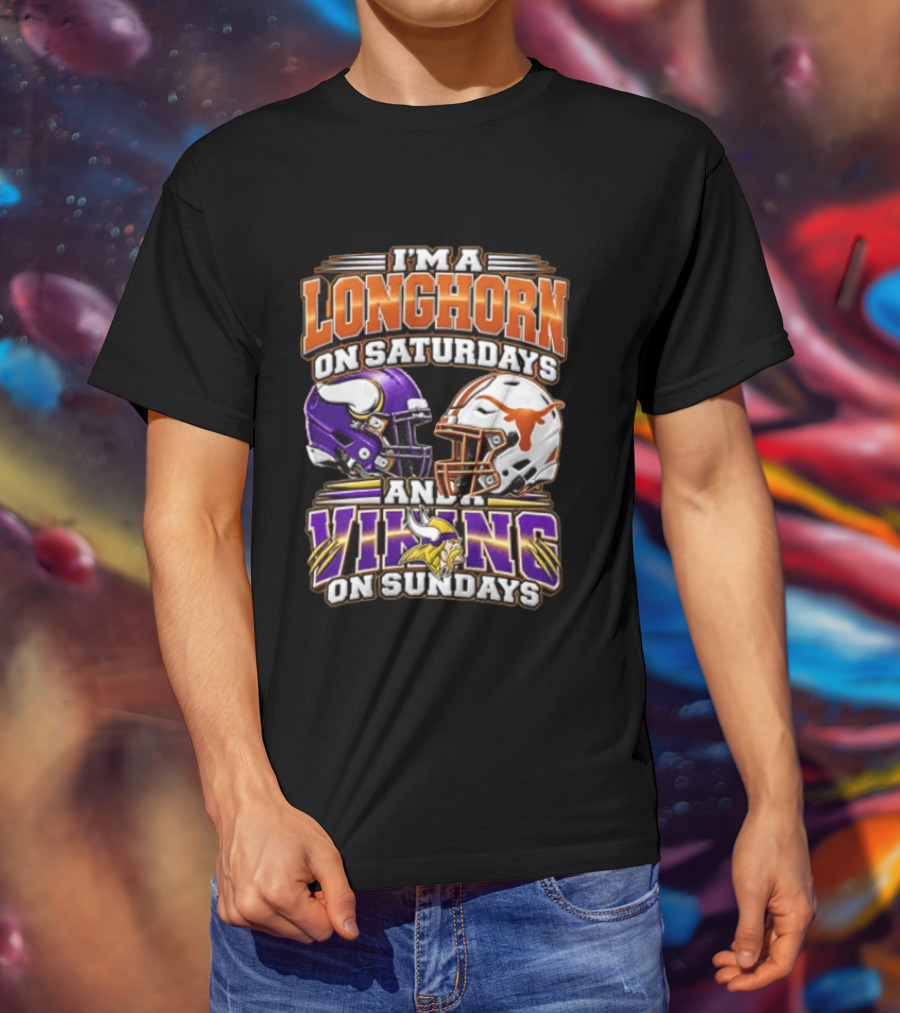 I AM A Longhorn On Saturdays And A Viking On Sundays Texas Longhorns Minnesota Vikings Football Helmets T-Shirt
