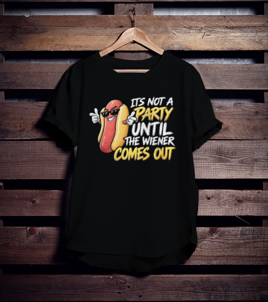 It's Not A Party Until The Wiener Comes Out Funny Hot Dog Cartoon T-Shirt