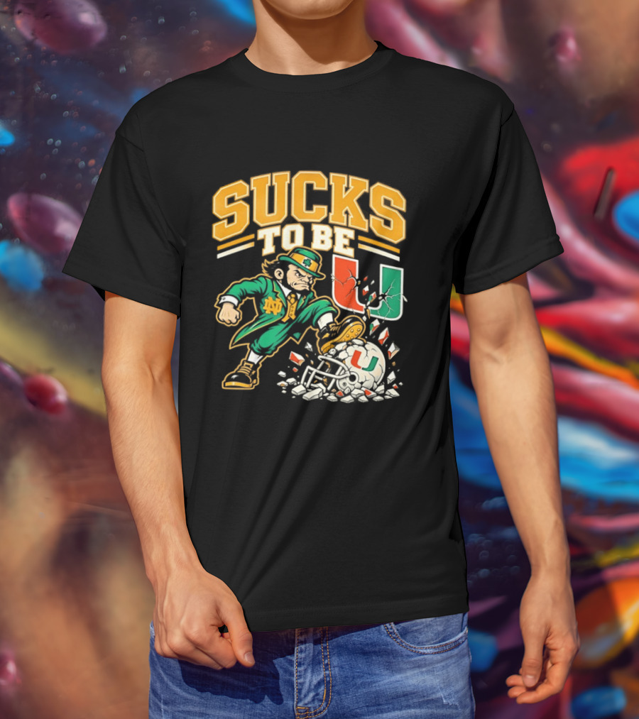 Sucks To Be U Notre Dame Fighting Irish Vs Miami Hurricanes 2026 T-Shirt