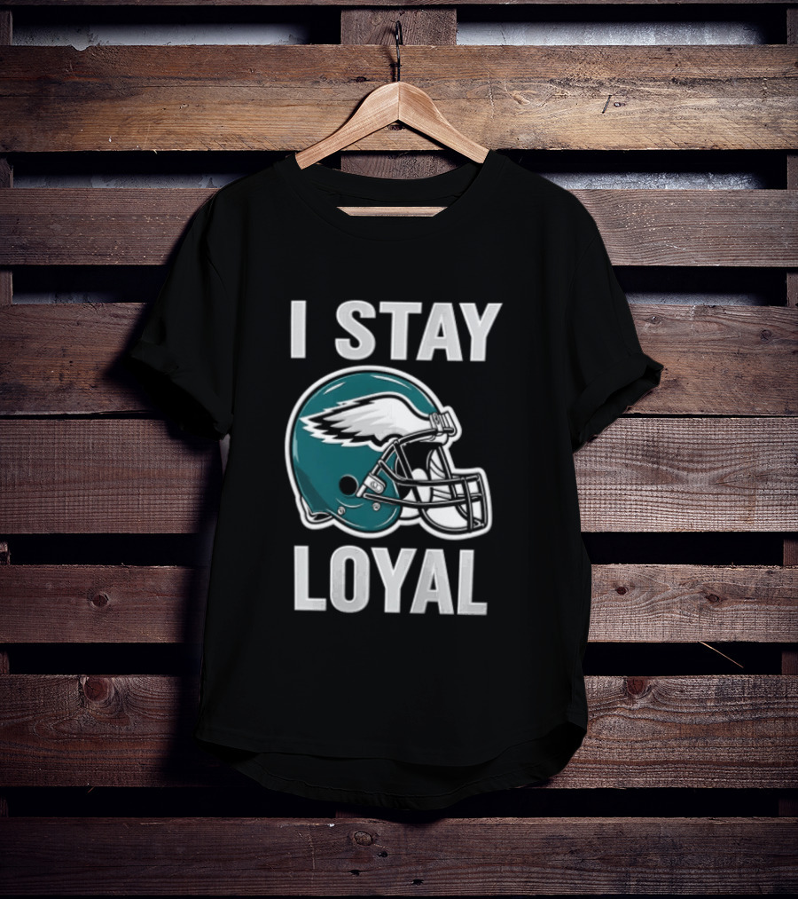 I Stay Loyal Philadelphia Eagles Football Helmet T-Shirt
