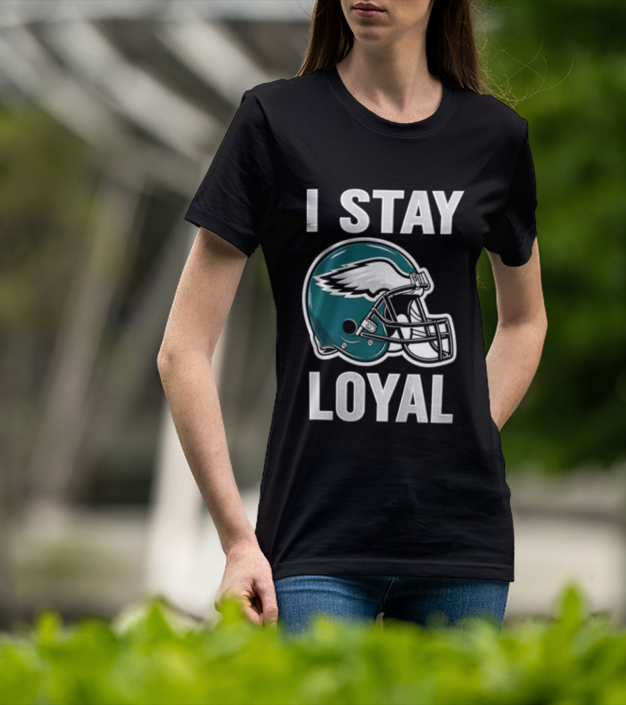 I Stay Loyal Philadelphia Eagles Football Helmet T-Shirt