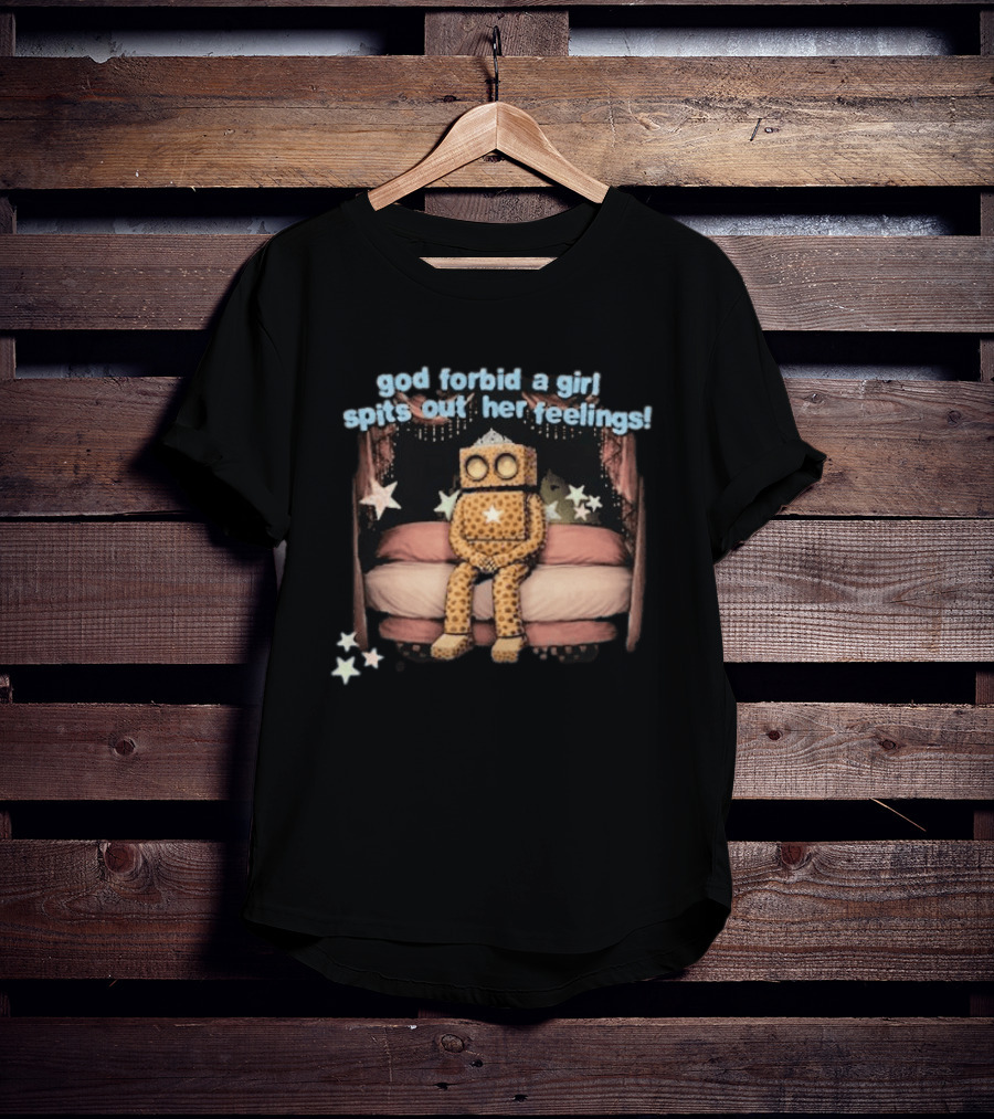 God Forbid A Girl Spits Out Her Feelings With Starry Robot On Bed T-Shirt
