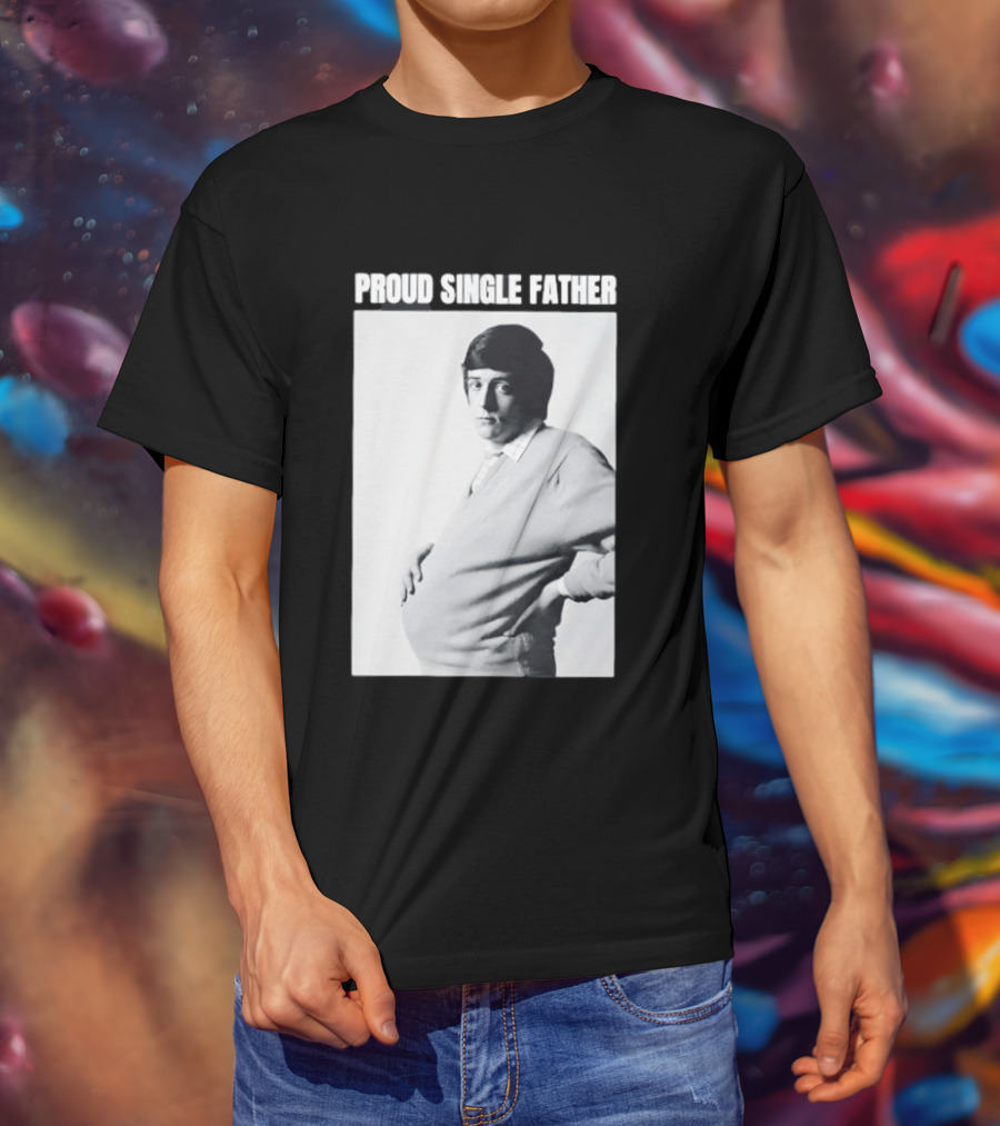 Proud Single Father Parody Pregnant Man Image T-Shirt