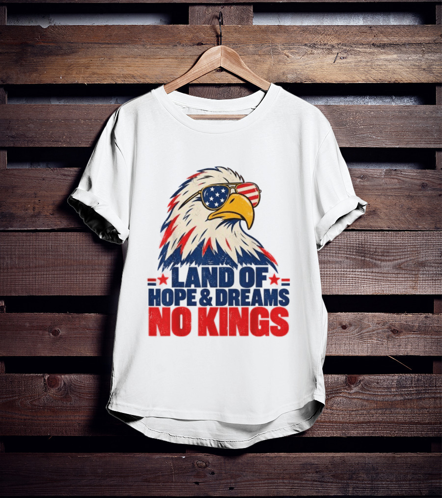 Land Of Hope & Dreams No Kings Eagle With American Flag Sunglasses T-Shirt