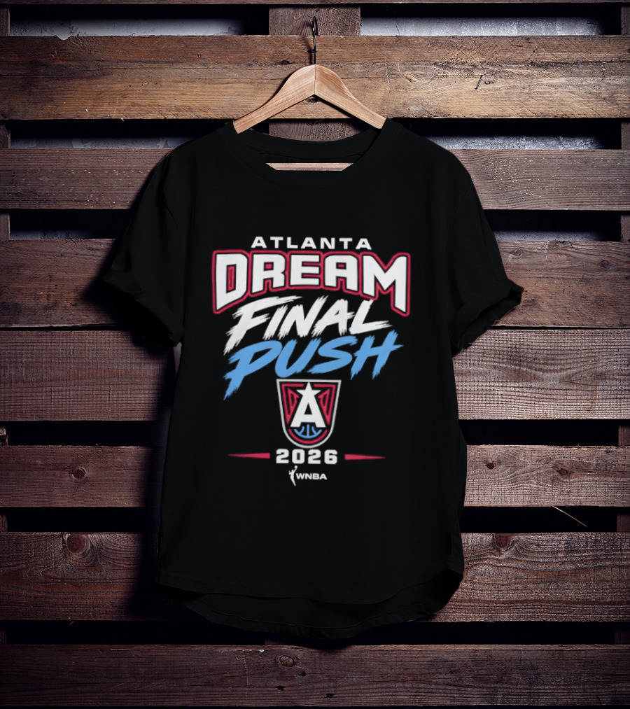 Atlanta Dream Final Push 2026 WNBA T-Shirt