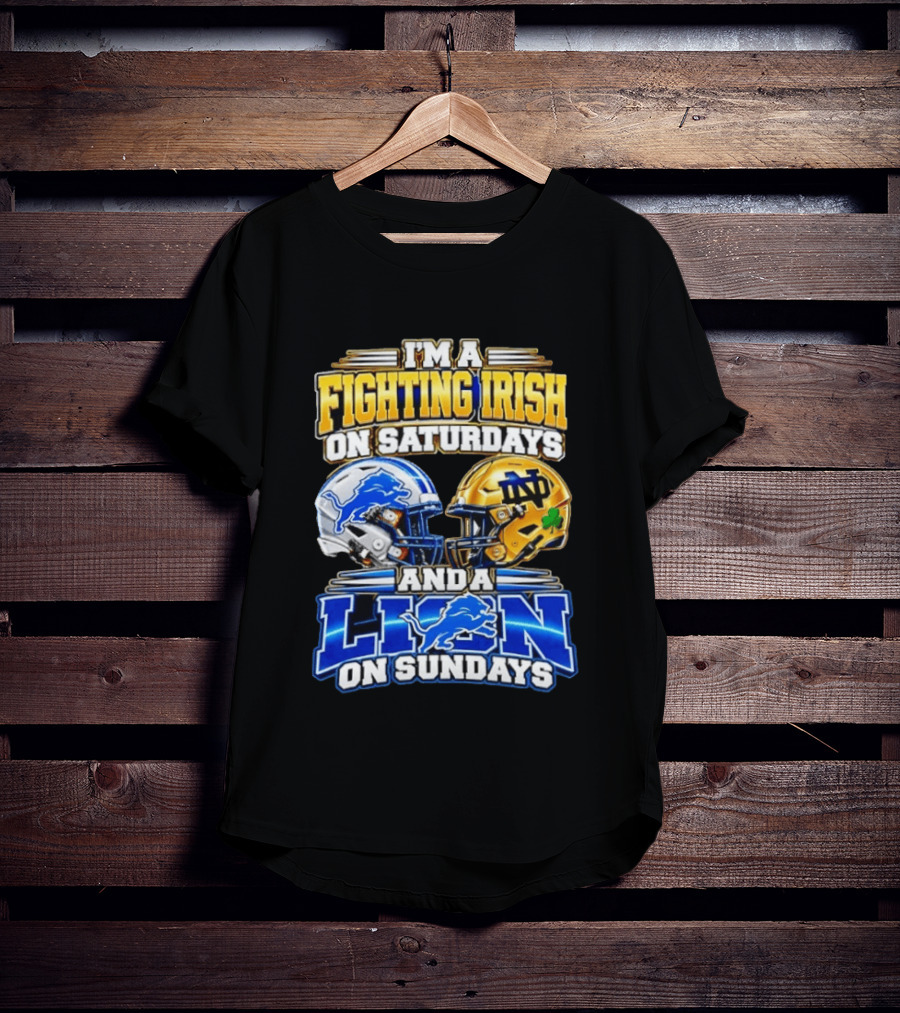 I'm A Fighting Irish On Saturdays And A Lion On Sundays Football Helmets T-Shirt