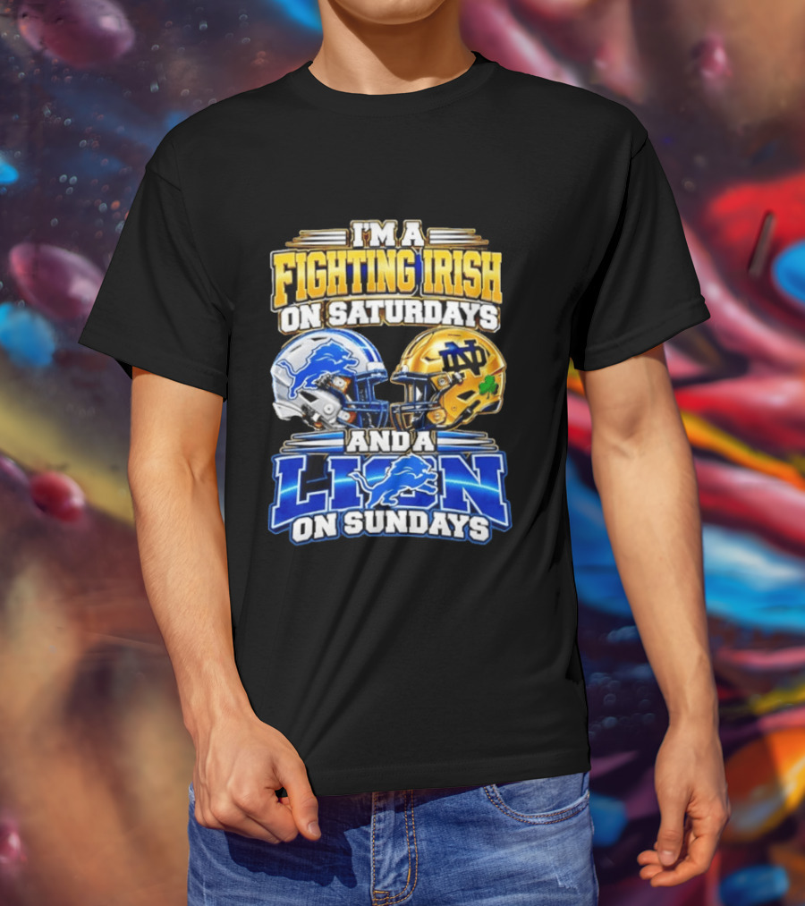 I'm A Fighting Irish On Saturdays And A Lion On Sundays Football Helmets T-Shirt
