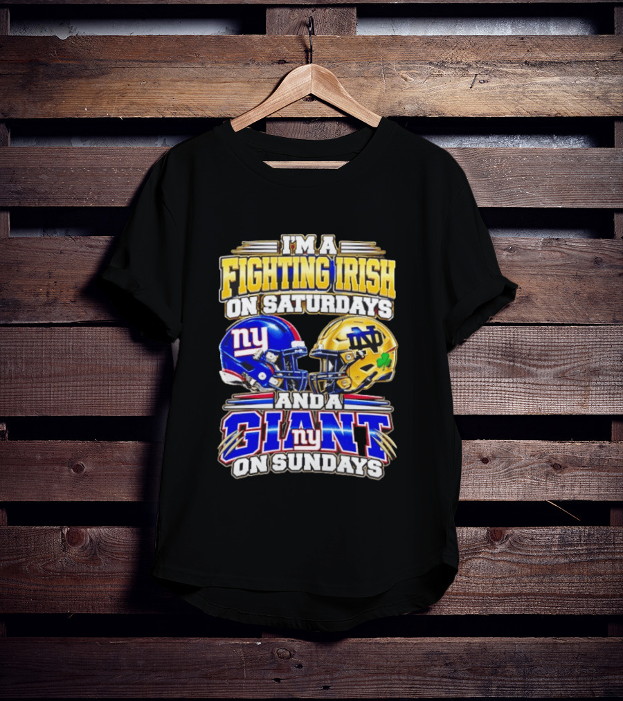 I'm A Fighting Irish On Saturdays And A Giant NY On Sundays Helmets T-Shirt