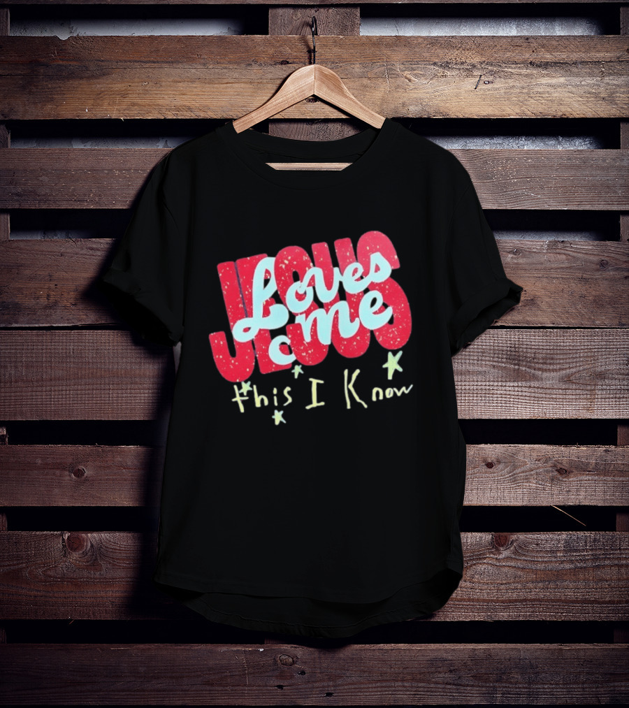 Jesus Loves Me This I Know Christian Faith T-Shirt