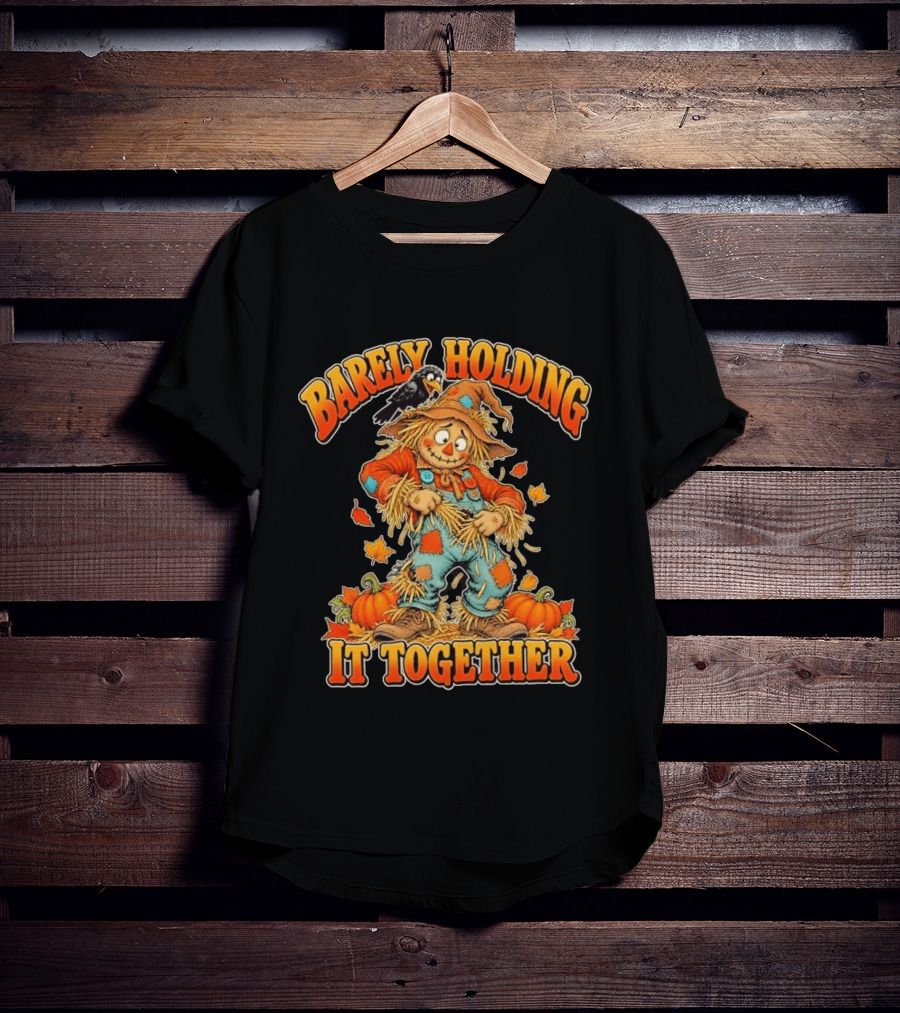 Barely Holding It Together Scarecrow Autumn Fall T-Shirt