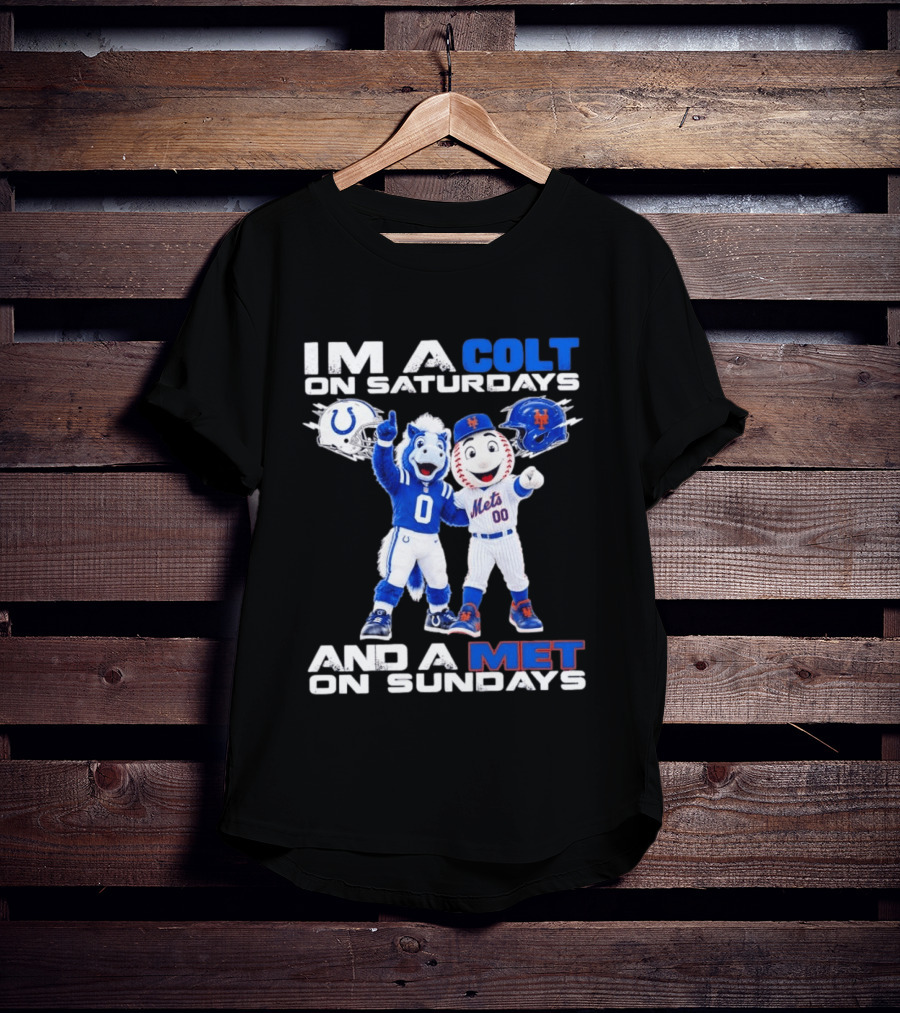 Im A Colt On Saturdays And A Met On Sundays Mascots Football Baseball T-Shirt