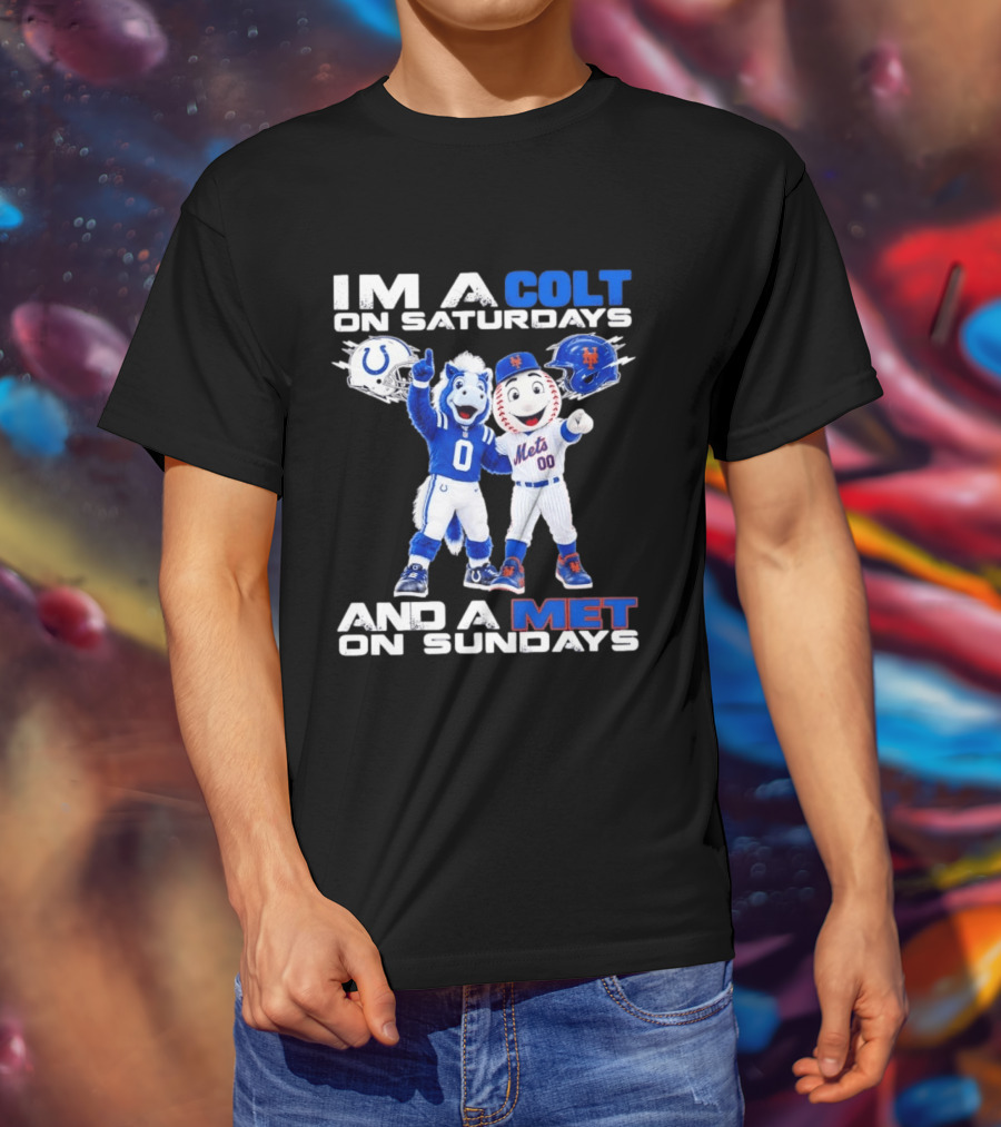 Im A Colt On Saturdays And A Met On Sundays Mascots Football Baseball T-Shirt