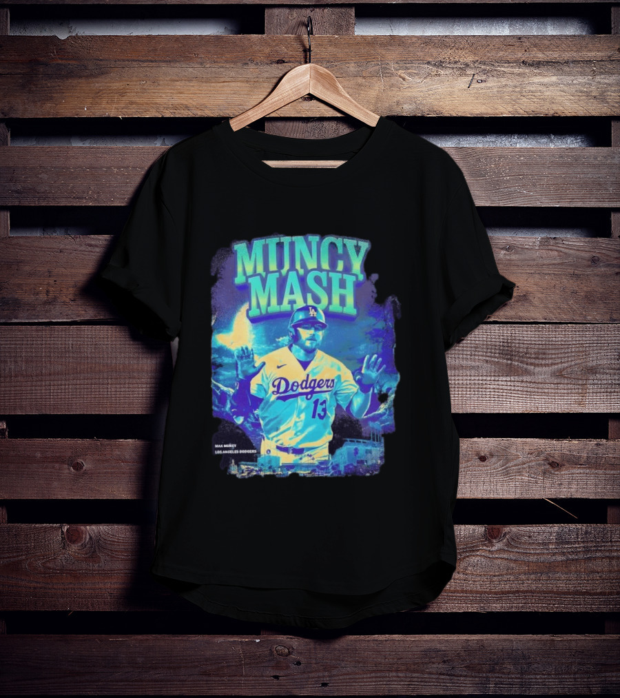 Max Muncy Muncy Mash Los Angeles Dodgers 13 Baseball Player Dodgers Stadium T-Shirt