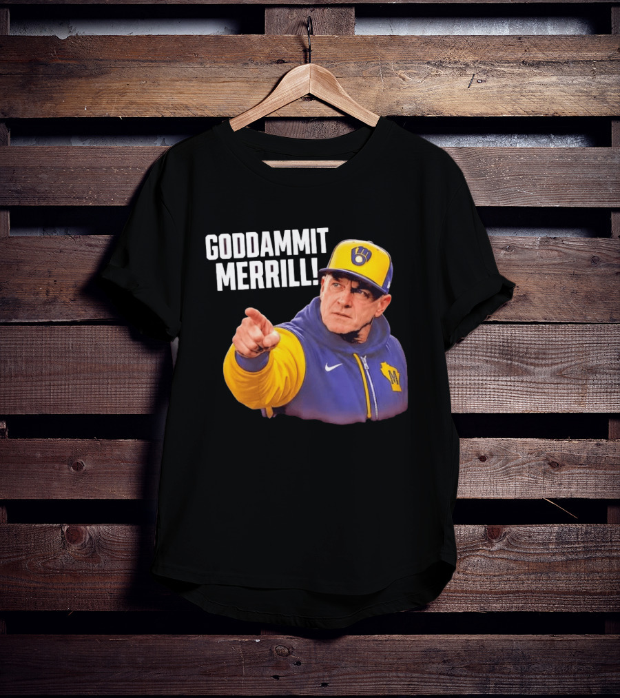 Goddammit Merrill Milwaukee Brewers MLB Fan T-Shirt